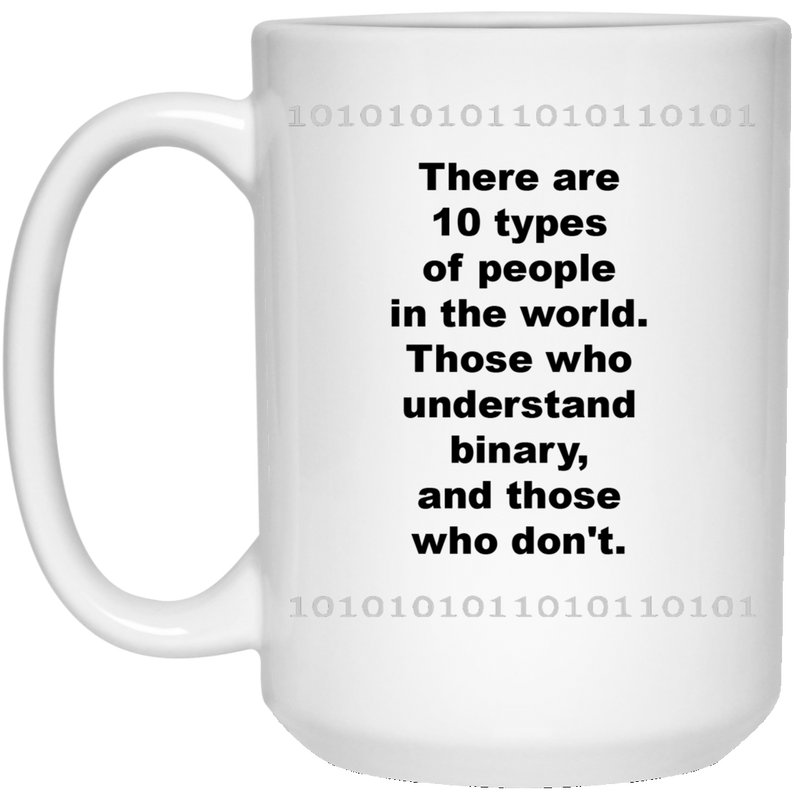 Computer themed coffee mug - Those who understand Binary...